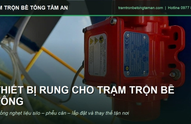 Thiết Bị Rung Trạm Trộn Bê Tông: Vai Trò, Cách Chọn Và Lắp Đặt