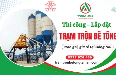 Dịch vụ thi công và lắp đặt trạm trộn bê tông Đồng Nai trọn gói giá rẻ 
